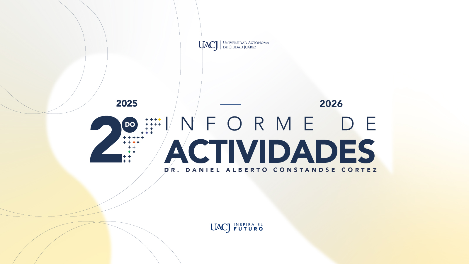 El rector Daniel Alberto Constandse Cortez rendirá su 2.° Informe de Actividades